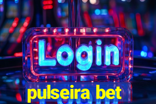 pulseira bet